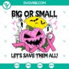 Big or Small Let's Save Them All SVG featuring Horror and Halloween Scary elements for spooky design projects.