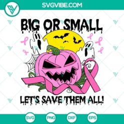 Big or Small Let’s Save Them All SVG, Horror SVG, Halloween SVG, Halloween Scary SVG