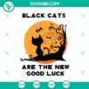 Black Cats Are the New Good Luck Halloween SVG featuring horror, Halloween, scary design for spooky projects.