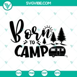 Born To Camp SVG, Camping SVG, Summer Vacation SVG