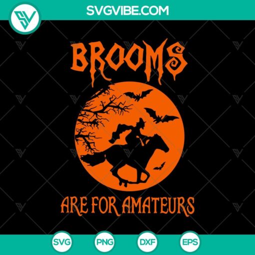 brooms are for amateurs svg halloween svg scary svg oct 31 svg