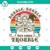 Bubble Bubble Here Comes Trouble SVG design with horror and Halloween elements, perfect for spooky projects.