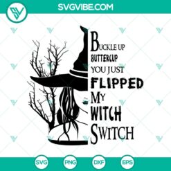Buckle Up Buttercup You Just Flipped My Witch Switch SVG, Witches SVG, Halloween SVG