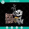 But Coffee First Halloween SVG design with spooky Oct 31 theme perfect for Halloween crafts and decorations.