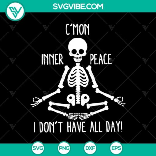 c8217mon inner peace i don8217t have all day svg skeleton meditation svg halloween svg