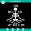 Funny quote design with "C'mon Inner Peace I Don't Have All Day!" text, featuring a skeleton for Halloween. SVG format.