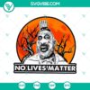 Captain Spaulding No Lives Matter Halloween SVG featuring a horror-themed design perfect for Halloween decorations and crafts.