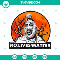 Captain Spaulding No Lives Matter Halloween SVG, Captain Spaulding SVG, Horror SVG