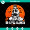 Captain Spaulding No Lives Matter SVG design, perfect for Halloween. Featuring Captain Spaulding from House of 1000 Corpses.