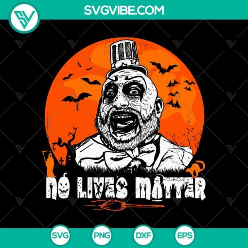 captain spaulding no lives matter svg scary halloween svg captain spaulding svg