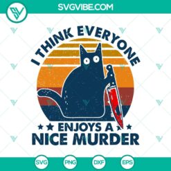Cat I Think Everyone Enjoys A Nice Murder SVG, Black Cat Knife SVG, Halloween SVG