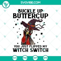 Chicken Buckle Up Buttercup You Just Flipped My Witch Switch SVG, Halloween SVG, Scary SVG, Horror SVG