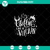 Chillin Like A Villain SVG featuring a Villain Witch for Halloween, inspired by Disney. Unique and spooky design for crafts.