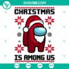 Christmas Is Among Us SVG design with Among Imposter character, perfect for Merry Christmas projects, red and green festive colors.