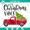Red Christmas truck with Christmas Vibes and Merry Christmas SVG design, perfect for holiday crafts and decorations.