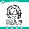 Chucky is My Homeboy Ipsum SVG with Halloween and Horror theme, perfect for Halloween designs.