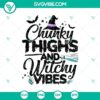 Chunky Thighs And Witchy Vibes SVG featuring Halloween elements in a witches theme, perfect for Halloween crafting projects.