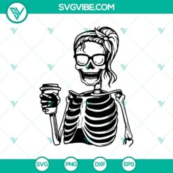 Coffee Skeleton SVG, Halloween SVG, Mom Life SVG, Halloween SVG