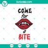 Come For A Bite SVG design featuring Halloween elements perfect for Oct 31. Scary and spooky SVG for crafts and decorations.