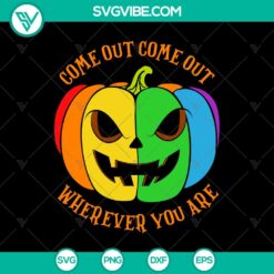 Come out Wherever You Are LGBT Halloween SVG, Halloween Scary SVG, Halloween SVG