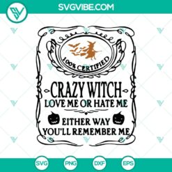 Crazy Witch Love Me Or Hate Me SVG, Halloween SVG, Scary SVG, Oct 31 SVG