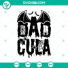 Dadcula and Dracula Halloween themed SVG design perfect for crafts and apparel.