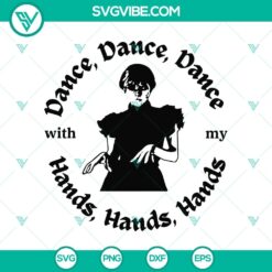 Dance Dance Dance With My Hand Hand Hand SVG, Wednesday Addams SVG