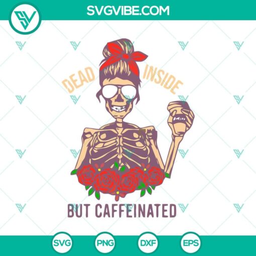 dead inside but caffeinated skeleton color svg halloween svg messy bun skeleton svg