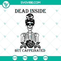 Dead Inside but Caffeinated SVG design with Halloween and Horror themes, featuring Halloween Scary SVG elements for spooky projects.