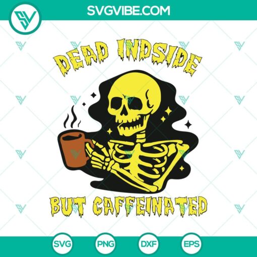 dead inside but caffeinated svg skeleton drink coffee svg funny halloween svg