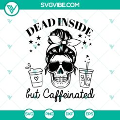 Dead inside but caffeinated SVG with skull design for Halloween, perfect for spooky projects.