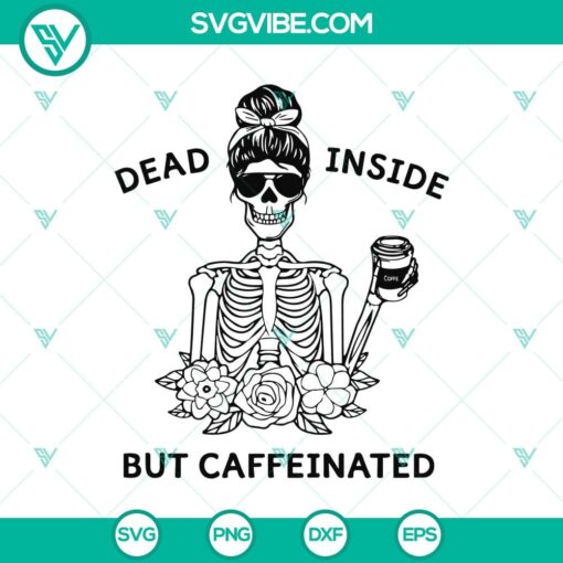 dead insie but caffeinated svg skeleton svg halloween svg