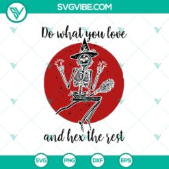 Do What You Love And Hex The Rest SVG, Skeleton Scary SVG, Halloween SVG