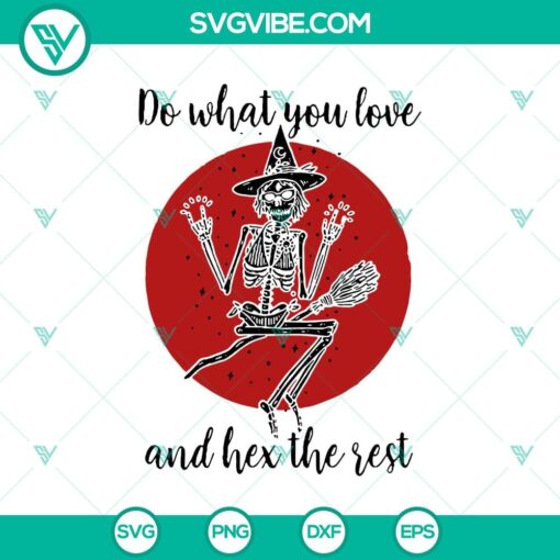 do what you love and hex the rest svg skeleton scary svg halloween svg