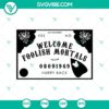 Spooky Halloween SVG featuring "Do You Come To Foolish Mortals" text inspired by Haunted Mansion. Great for Halloween crafts.