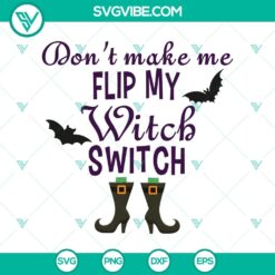 "Don't Make Me Flip My Witch Switch SVG graphic for Halloween with scary design, perfect for Oct 31 celebrations."