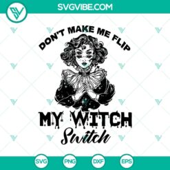 Don’t Make Me Flip My Witch Switch SVG, illusion Witch SVG, Halloween SVG