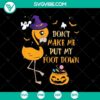 Spooky Halloween SVG with the text "Don't Make Me Put My Foot Down", featuring scary horror elements. Perfect for Halloween crafts.