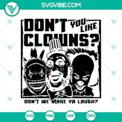 Don’t You Like Clowns Don’t We Make Ya Laugh SVG, Horror SVG, Scary SVG, Halloween SVG