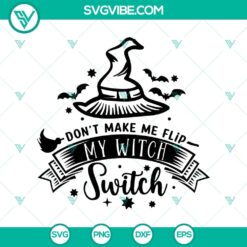 Witchy Halloween SVG with text "Don't Make Me Flip My Witch Switch" in spooky style. Perfect for scary and horror-themed projects.