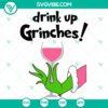 Drink Up Grinches Christmas SVG DXF EPS PNG Files, featuring festive holiday typography with a fun and whimsical design for crafting projects.