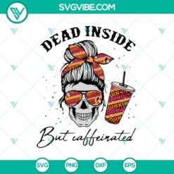 Dunkin' Donuts Skull Dead Inside But Caffeinated SVG, Halloween horror design with scary and caffeinated theme.