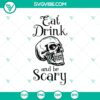 Eat Drink And Be Scary SVG featuring Halloween elements, Oct 31, perfect for spooky decorations and crafting projects.