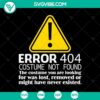 Error 404 Costume Not Found SVG for Halloween, featuring a spooky design for October 31 celebration.