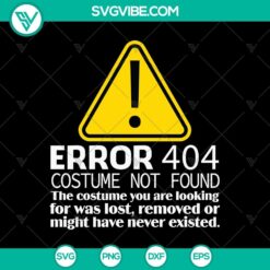 Error 404 Costume Not Found SVG, Halloween SVG, Scary SVG, Oct 31 SVG
