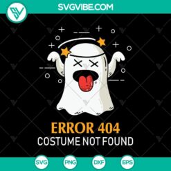 Error 404 Costume Not Found SVG with Halloween and Scary theme, perfect for Oct 31 celebrations.