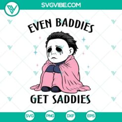 Even Baddies Get Saddies SVG DXF EPS PNG Cut Files, Halloween SVG File, Halloween Cricut &amp; Silhouette Designs