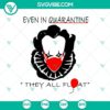 Creepy "Even in Quarantine They All Float" Halloween SVG design, featuring a spooky theme perfect for horror projects.