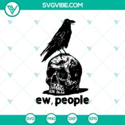 Spooky Halloween SVG featuring "Ew, People" and ravens in skull design for crafting and digital projects.