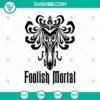 Haunted Mansion themed SVG design for Halloween, featuring a "Foolish Mortal" pattern, ideal for spooky crafts and decorations.